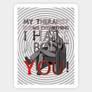 My Therapist Knows Everything I Hate About You! Sticker